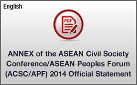 ANNEX of the ASEAN Civil Society Conference/ASEAN Peoples Forum (ACSC/APF) 2014 Official Statement