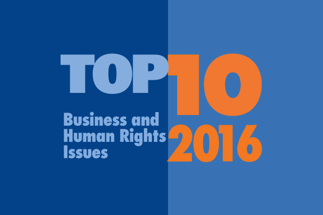 On December 10th, International Human Rights Day, the Institute for Human Rights and Business (IHRB) published its 7th annual Top 10 list of key issues that will shape the business and human rights agenda over the coming year.